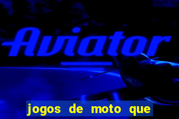 jogos de moto que da grau